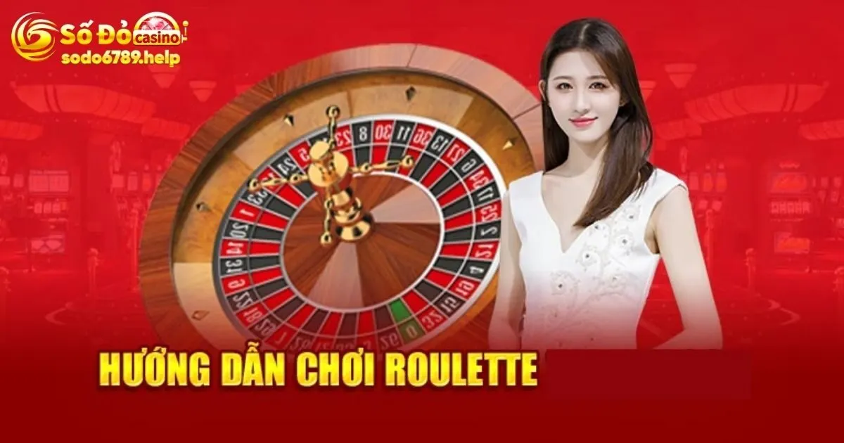 Cách chơi game Roulette chi tiết cho tân binh