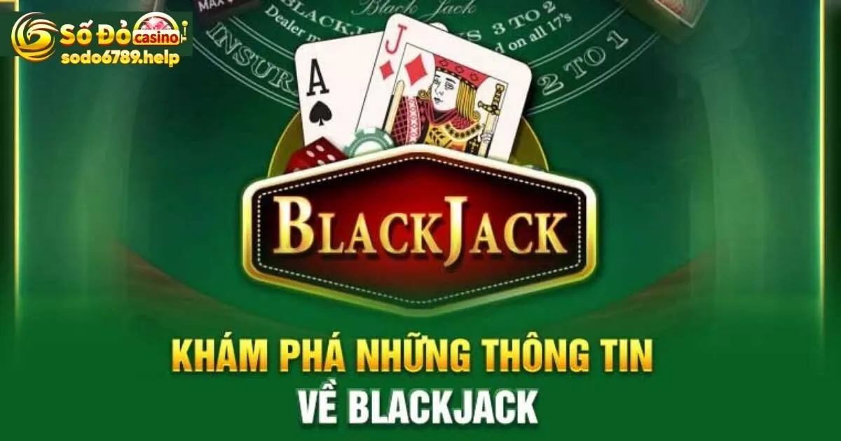 Sơ lược về bộ môn game bài Blackjack tại Sodo6789