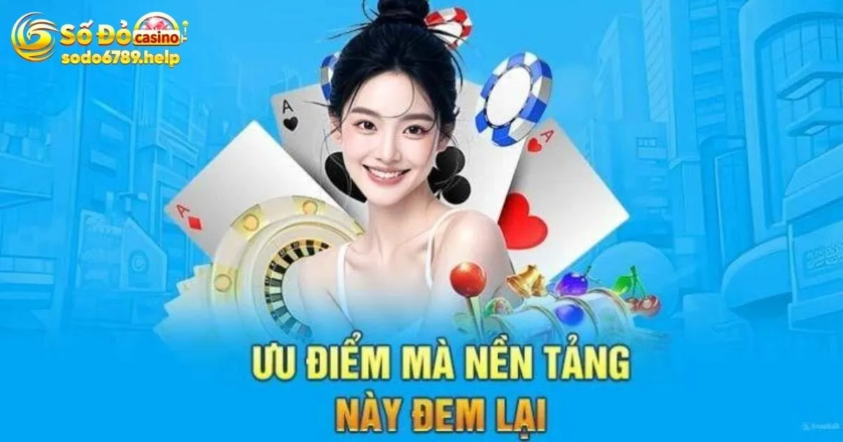 Ưu điểm khẳng định độ uy tín của Sodo6789