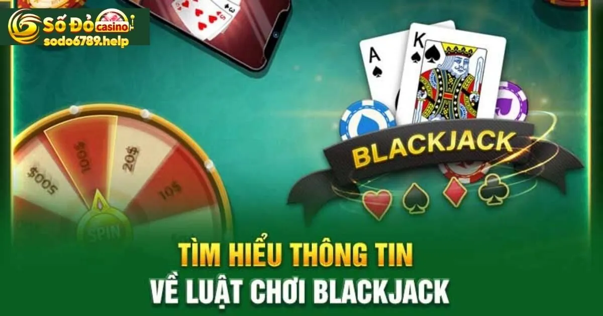 Tìm hiểu về luật đánh game bài Blackjack cơ bản