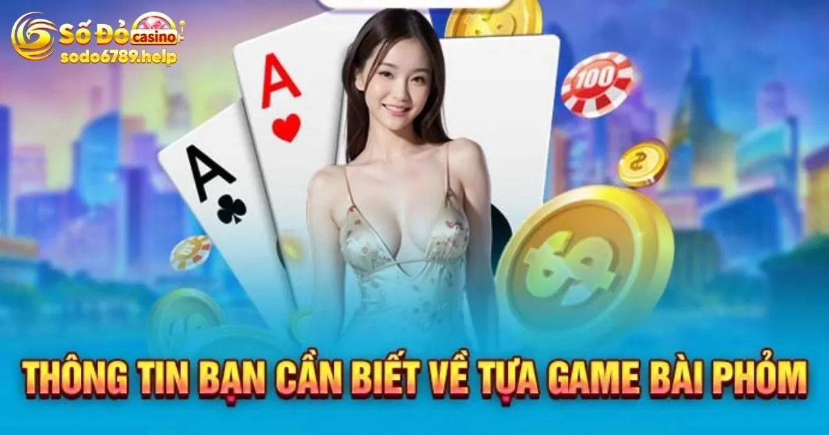 Vài nét cơ bản về game bài phỏm anh em không nên bỏ lỡ